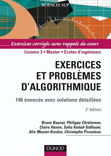 Bruno Baynat, Philippe Chrétienne, Claire Hanen, Safia Kedad-Sidhoum, Alix Munier, Christophe Picouleau - Exercices et problèmes d'algorithmique - 3e éd.: 155 énoncés avec solutions détaillées