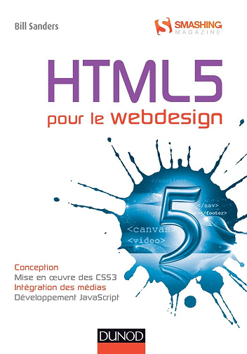 Bill Sanders - HTML5 pour le Webdesign: Conception, mise en oeuvre des CSS3, intégration des médias, développement JavaScript