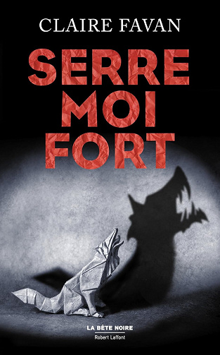 Serre-moi fort -  Claire Favan (2016)