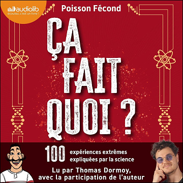 Ça fait quoi ?: 100 expériences extrêmes expliquées par la science. - Poisson Fécond (2025)