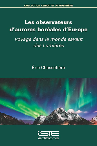 Éric Chassefière - Les observateurs d'aurores boréales d'Europe: Voyage dans le monde savant des Lumières