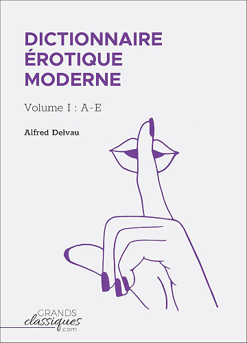 Dictionnaire érotique moderne: Volume I : A-E -  Alfred Delvau (2018)