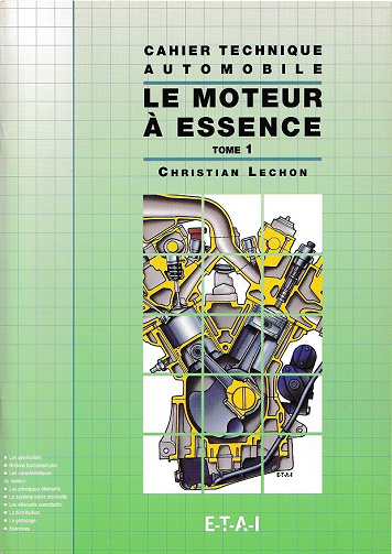 Cahier Technique Automobile : Le moteur à essence : Tome 1 - Chrisitian Lechon (1996)