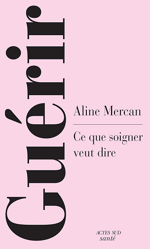 Aline Mercan - Guérir: Ce que soigner veut dire (2026)