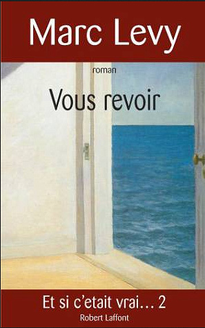 Vous revoir - Et si c'était vrai... 2 - Marc Levy (2005)