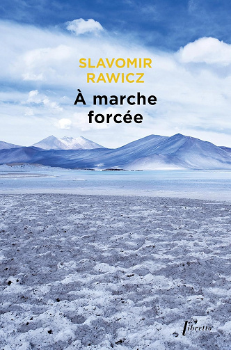 À marche forcée : À pied du Cercle polaire à l'Himalaya 1941-1942 - Slavomir Rawicz (2011)