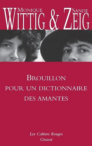 Brouillon pour un dictionnaire des amantes - Monique Wittig, Sande Zeig (2011)