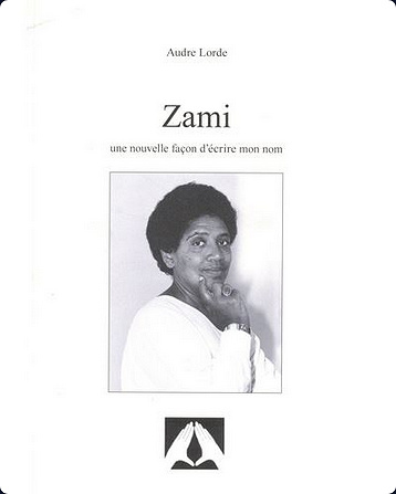 Zami. : Une nouvelle façon d'écrire mon nom -  Audre Lorde (1998)