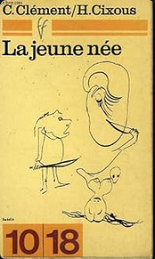 La jeune née - Hélène Cixous et Catherine Clément (1975)