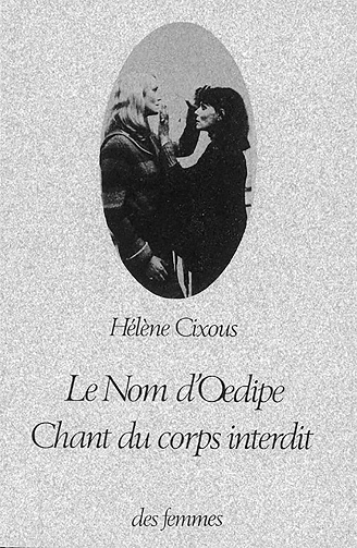 Le nom d'Oedipe : Chant du corps interdit -  Hélène Cixous (1978)