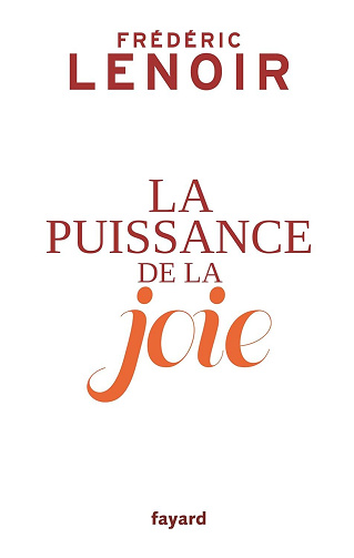 Frédéric Lenoir - La puissance de la joie