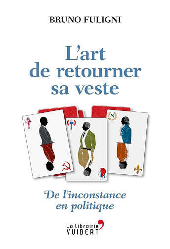 Bruno Fuligni - L'Art de retourner sa veste - De l'inconstance en politique