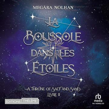 La Boussole dans les étoiles: A throne of sand and salt, T2 - Megära Nolhan (2025)