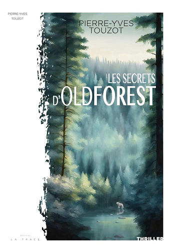 Pierre-Yves Touzot - Les Secrets d'Oldforest (Thriller en 3 tomes t. 2) (2025)