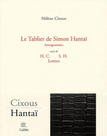 Le tablier de Simon Hantaï: Annagrammes ; suivi de H.C. S.H. lettres -  Hélène Cixous (2005)