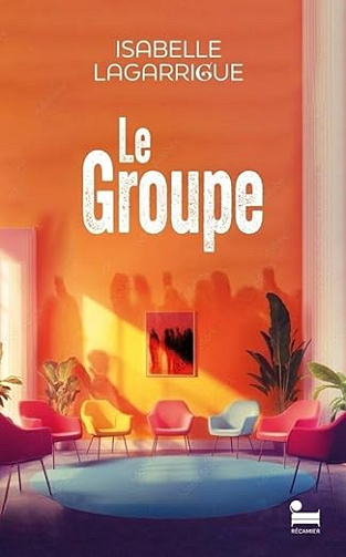 Le Groupe - Isabelle Lagarrigue (Littérature francophone 2026)