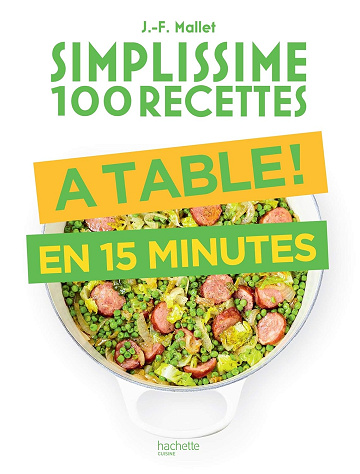 Simplissime 100 recettes : à table en 15 minutes - Jean-François Mallet (2020)