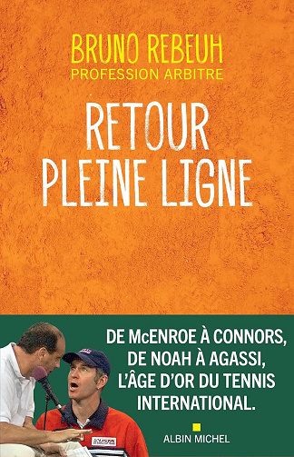 Bruno Rebeuh - Retour pleine ligne: L’âge d’or du tennis international (2025)