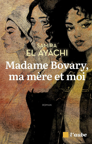 Samira EL AYACHI - Madame Bovary, ma mère et moi (2026)