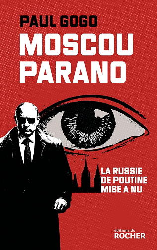 Paul Gogo - Moscou parano: Le Russie de Poutine mise à nu (2026)