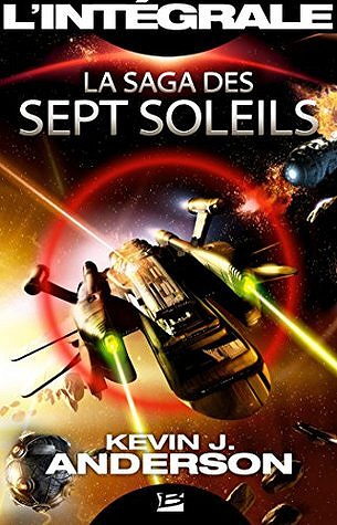 La Saga des Sept Soleils : L'intégrale - Kevin J. Anderson (2012)