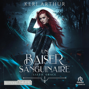 Lizzie Grace T01 - Un baiser sanguinaire - Keri Arthur (2025)