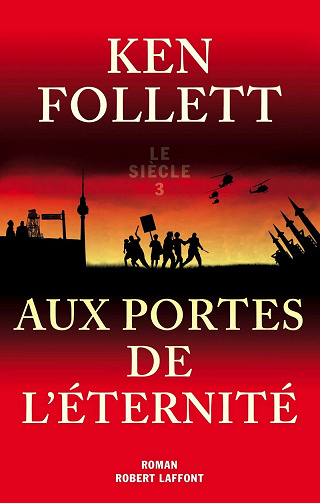 Le siècle, Tome 3 : Aux portes de l'éternité - Ken Follett (2014)