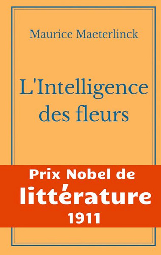 L'Intelligence des fleurs -  Maurice Maeterlinck