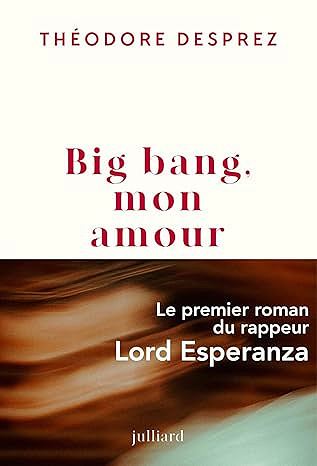 Big bang, mon amour Théodore Desprez (Littérature francophone 2026)