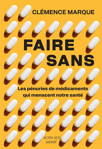 Clémence Marque - Faire sans : Les pénuries de médicament qui menacent notre santé (2026)