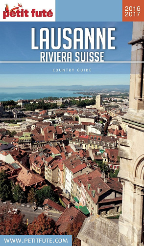 Petit Futé - Lausanne - Riviera Suisse 2016-2017 -  Dominique Auzias (2016)
