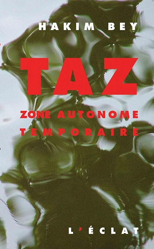 TAZ.: Zone autonome temporaire -  Hakim Bey (1998)