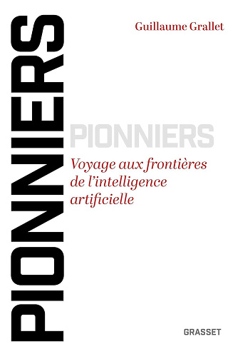 Guillaume GRALLET - Pionniers: Voyage aux frontières de l'intelligence artificielle (2025)