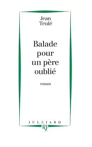 Ballade pour un père oublié - Jean Teulé (2011)