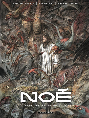 Noé Tome 4 Celui Qui Verse le Sang