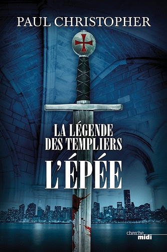 Paul Christopher - La légende des templiers (Intégrale)