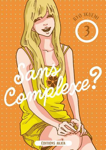 Sans Complexe - Tome 03
