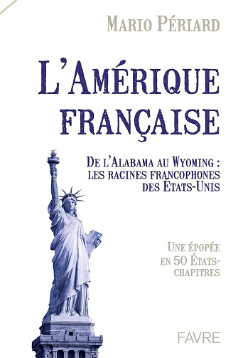 Mario Periard - L'amérique française - De l'Alabama au Wyoming : Les racines Francophones des Etats-Unis (2026)