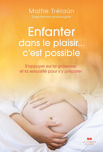 Maïtie Trélaün - Enfanter dans le plaisir... C'est possible (2026)