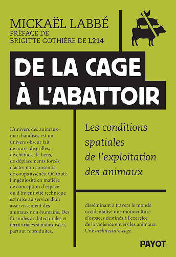 Mickaël Labbé - De la cage à l'abattoir: Les conditions spatiales de l'exploitation animale (2026)