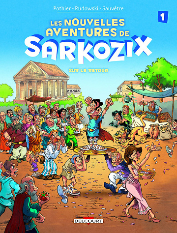 Les Nouvelles Aventures De Sarkozix - Tome 01 - Sur Le Retour