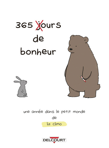 365 (j)ours De Bonheur - Une Année Dans Le Petit Monde De Liz Climo