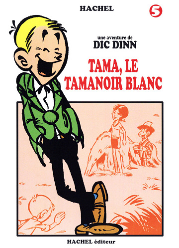 Une aventure de Dic Dinn - Tome 05 - Tama, le tamanoir blanc