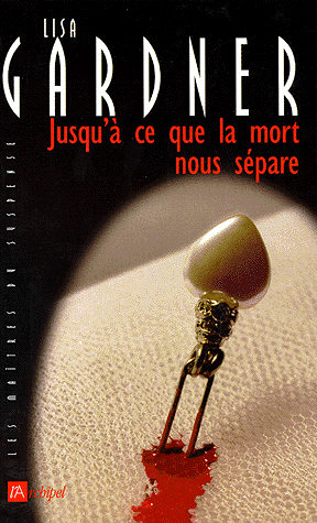 Jusqu'à ce que la mort nous sépare -  Lisa Gardner