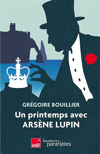 Un printemps avec Arsène Lupin -  Grégoire Bouillier (2026)