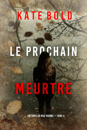 Kate Bold - Le prochain meurtre (Un thriller Meg Thorne — tome 4) (2026)