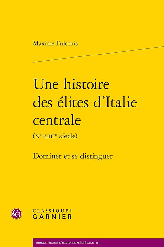 Maxime Fulconis - Une histoire des élites d'Italie centrale: Dominer et se distinguer (2026)