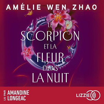 Le scorpion et la fleur dans la nuit - Amélie Wen Zhao (2026)