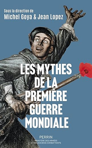 Les mythes de la Première Guerre mondiale - Jean Lopez et Michel Goya (2026)
