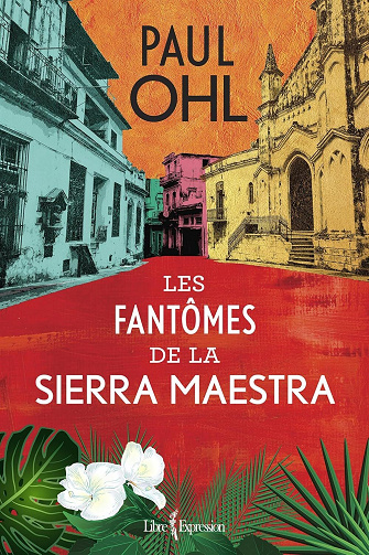 Paul Ohl - Les Fantômes de la Sierra Maestra